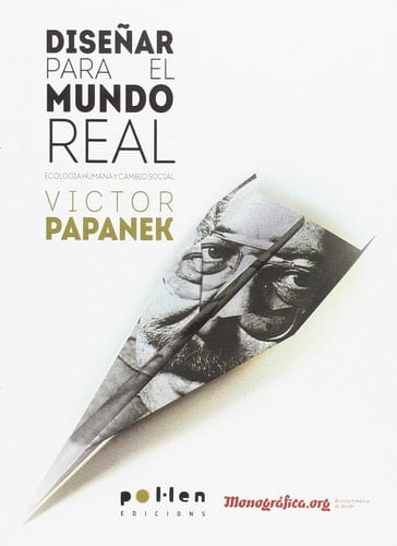 Diseñar para el mundo real: Ecología humana y cambio social (Producció Neta) (Spanish Edition) - Victor Papanek • 2014