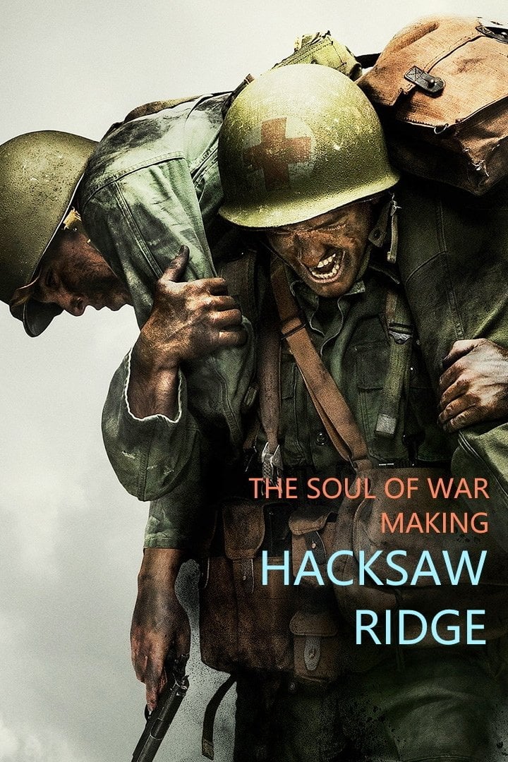 The Soul of War: Making 'Hacksaw Ridge' - Cliff Stephenson · 2017