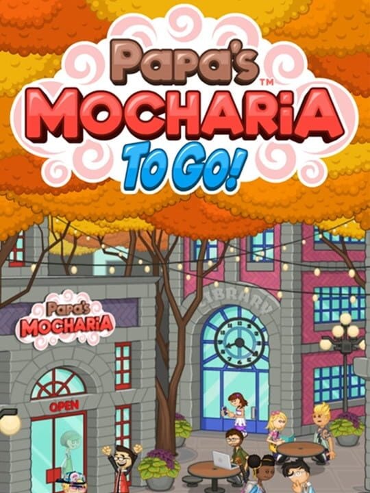 Papa's Mocharia to Go! - Android - iOS