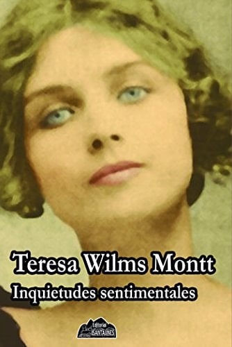 Inquietudes sentimentales (Spanish Edition) - Teresa Wilms Montt • 2017