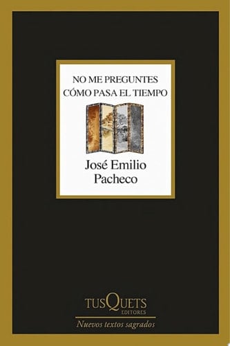 No me preguntes cómo pasa el tiempo - José Emilio Pacheco • 2024