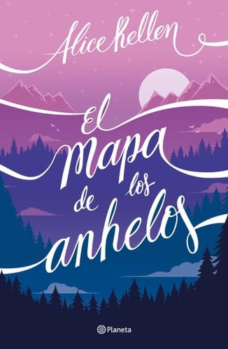 El mapa de los anhelos (Spanish Edition) - Alice Kellen · 2022