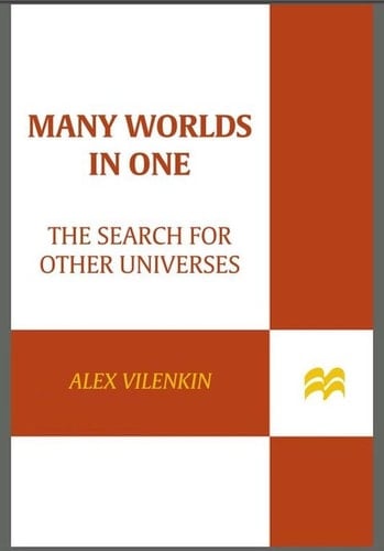 Many Worlds in One - Alex Vilenkin · 2007