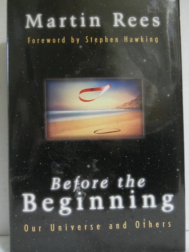 Before The Beginning Our Universe And Others - Martin Rees · 1997