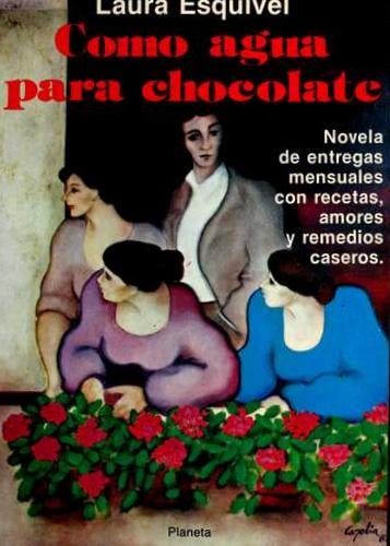 Como agua para chocolate - Laura Esquivel • 1989