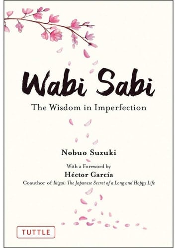 Wabi Sabi The Wisdom in Imperfection - Nobuo Suzuki
