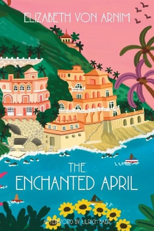 The Enchanted April (Warbler Classics Annotated Edition) - Elizabeth von Arnim • 2022