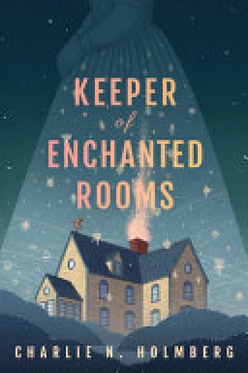 Keeper of Enchanted Rooms - Charlie N. Holmberg • 2022
