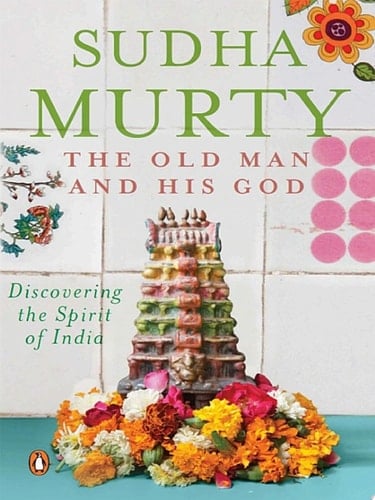 The Old Man And His God - Sudha Murty · 2006