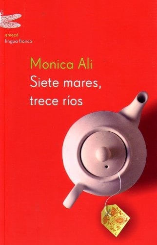 Siete Mares, Trece Ríos - Monica Ali · 2003