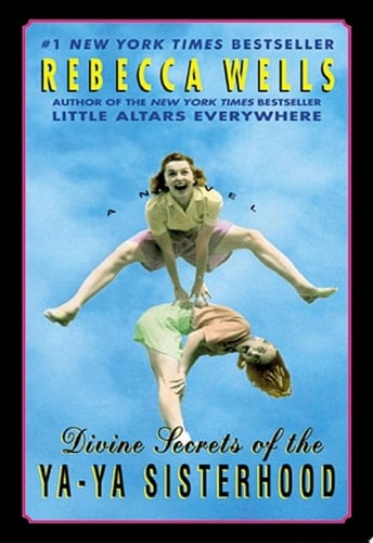 Divine Secrets of the Ya-Ya Sisterhood - Rebecca Wells · 2009