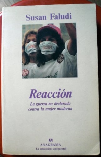 Reaccion La Guerra No Declarada Contra la Mujer Moderna - Susan Faludi