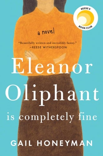 Eleanor Oliphant Is Completely Fine - Gail Honeyman · 2017
