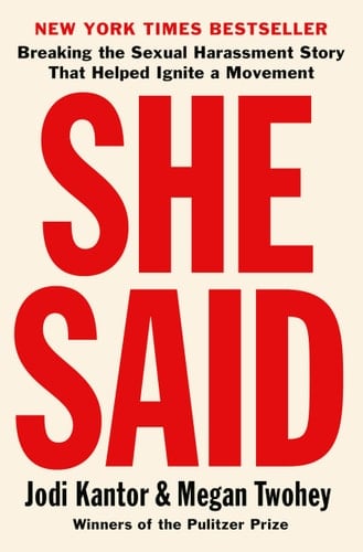 She Said: Breaking the Sexual Harassment Story That Helped Ignite a Movement - Jodi Kantor, Megan Twohey · 2019