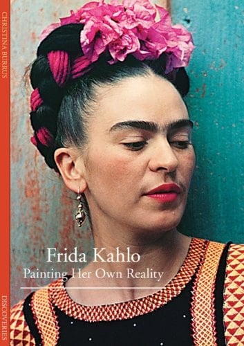 Frida Kahlo: Painting Her Own Reality - Christina Burrus · 2008
