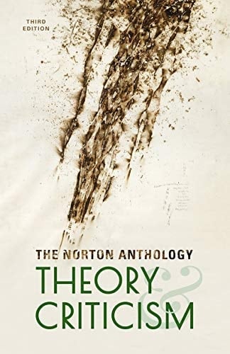 The Norton Anthology of Theory and Criticism - Vincent B. Leitch, William E. Cain, Laurie A. Finke, John McGowan, T. Denean Sharpley-Whiting, Jeffrey Williams · 2018