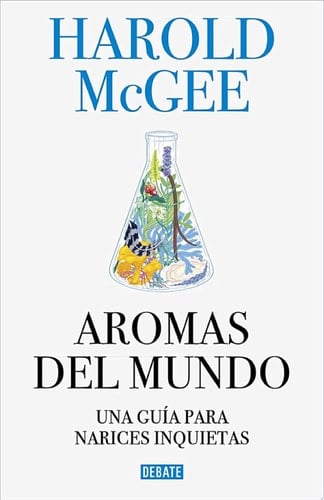 Aromas del mundo: Una guía para narices inquietas (Spanish Edition) - Harold McGee · 2021