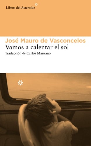 Vamos a calentar el sol - José Mauro de Vasconcelos · 2014