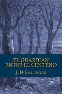 El Guardián Entre el Centeno - J. D. Salinger · 2015