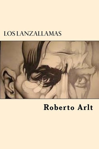 Los Lanzallamas - Roberto Arlt · 2017