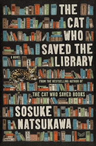 The Cat Who Saved the Library - Sosuke Natsukawa • 2025