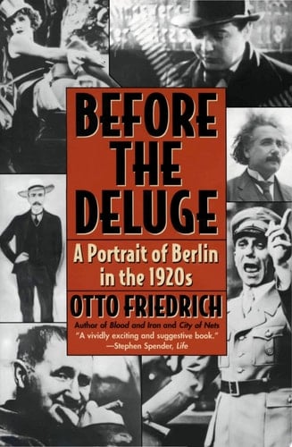 Before the Deluge Portrait of Berlin in the 1920s, A - Otto Friedrich · 1995