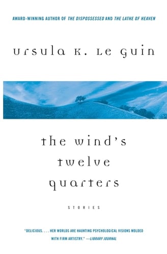 The Wind's Twelve Quarters Stories - Ursula K. Le Guin · 1987