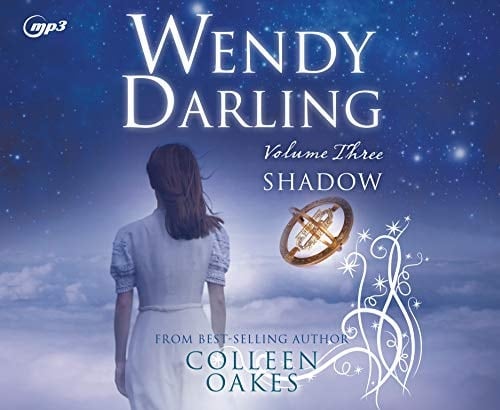 Wendy Darling: Volume 3: Shadow - Colleen Oakes · 2021