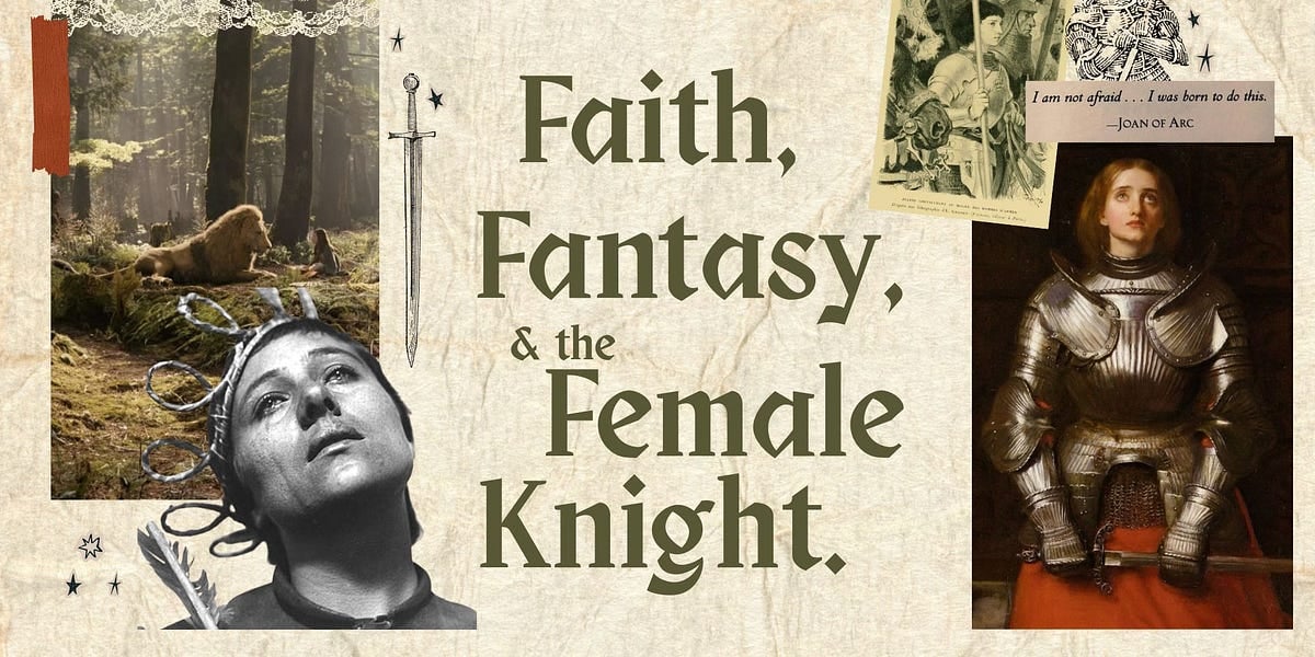Faith, Fantasy, & the Female Knight - iammadeofmemoriesâs Newsletter