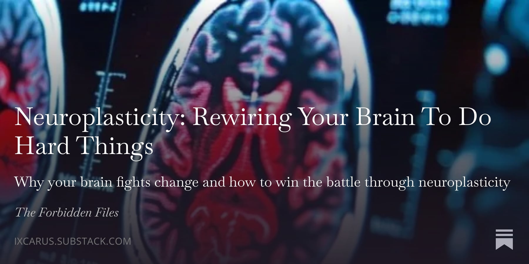 Neuroplasticity: Rewiring Your Brain To Do Hard Things - The Forbidden Files