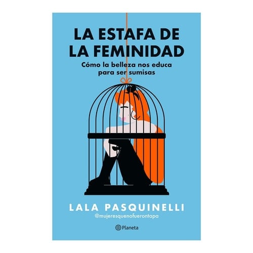La Estafa de la Feminidad: Cómo la Belleza Nos Educa para Ser Sumisas / the Scam of Femininity - Lala Pasquinelli · 2025