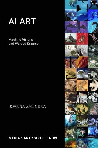 AI Art Machine Visions and Warped Dreams - Joanna Zylinska • 2020