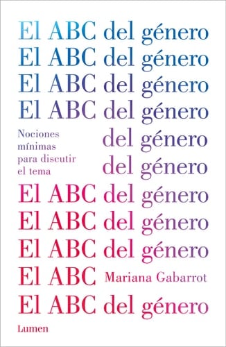 El ABC del género / The ABC of Gender. Minimal Notions to Discuss the Matter - Mariana Gabarrot · 2022