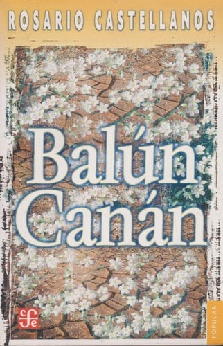 Balún-Canán - Rosario Castellanos • 1984
