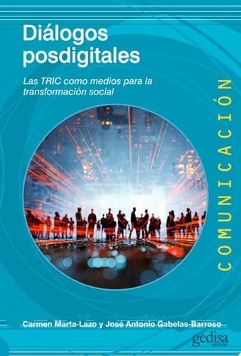 Diálogos posdigitales Las TRIC como medios para la transformación social - Carmen Marta-Lazo • 2023