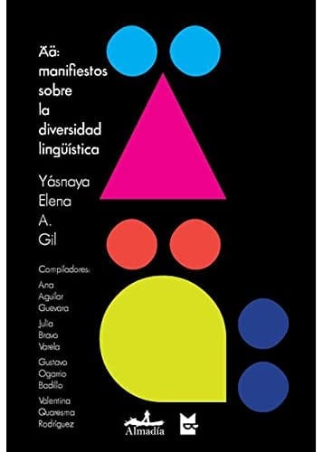 Ää: manifiestos sobre la diversidad lingüística - Yásnaya Elena Aguilar Gil · 2020