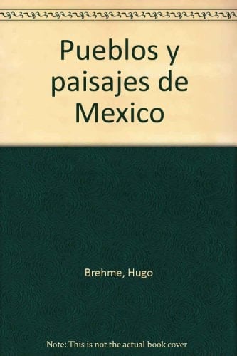 Pueblos y paisajes de México (Spanish Edition) - Hugo Brehme • 1992