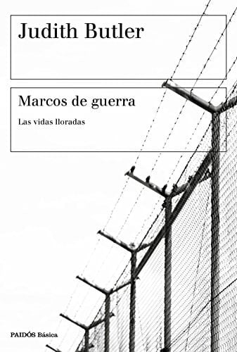 Marcos de guerra : las vidas lloradas - Judith Butler • 2017