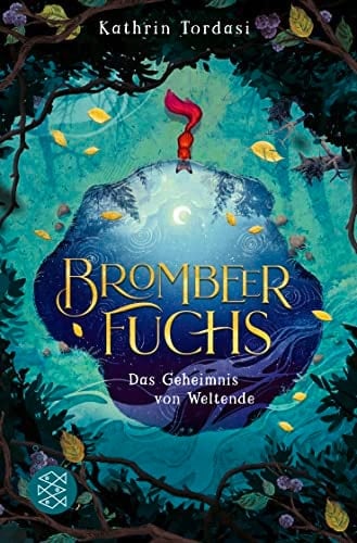 Brombeerfuchs - Das Geheimnis von Weltende - Kathrin Tordasi · 2022