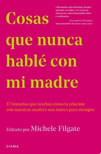 Cosas que nunca hablé con mi madre - Michele Filgate · 2021