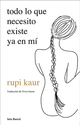 todo lo que necesito existe ya en mí - rupi kaur · 2021