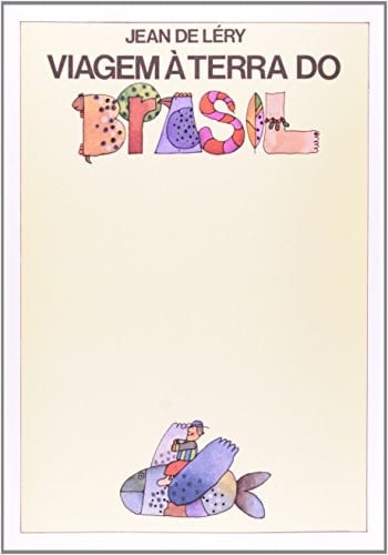 Viagem à terra do Brasil - Jean de Léry • 2007
