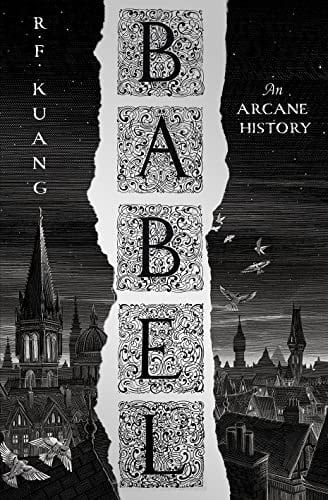 Babel: SUNDAY TIMES and #1 NYT bestseller and most anticipated fantasy book of 2022 - R.F. Kuang · 2022