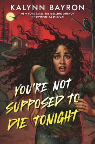 You're Not Supposed to Die Tonight - Kalynn Bayron · 2023