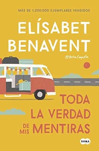 Toda la verdad de mis mentiras - El铆sabet Benavent 路 2017