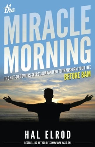 The Miracle Morning The Not-so-obvious Secret Guaranteed to Transform Your Life Before 8AM - Hal Elrod