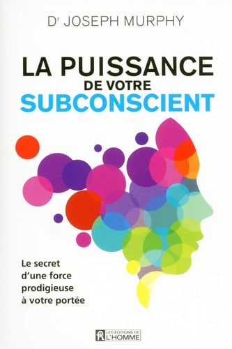 La puissance de votre subconscient - Joseph Murphy · 2013