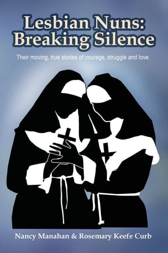 Lesbian Nuns Breaking Silence - Nancy Manahan, Rosemary Curb · 2013