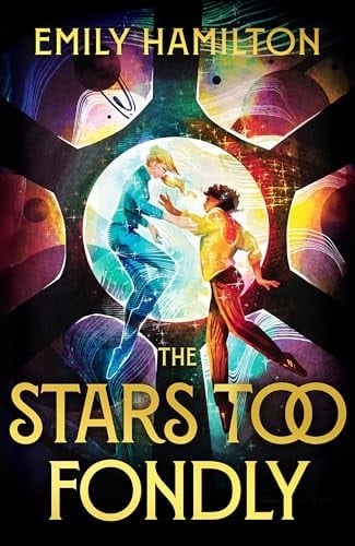 The Stars Too Fondly - Emily Hamilton · 2024