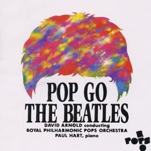 Pop Go the Beatles - Album · Royal Philharmonic Pops Orchestra & David Arnold